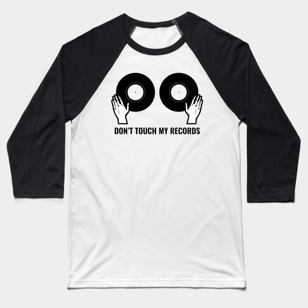 Don't Touch My Records Baseball T-Shirt by SillyShirts